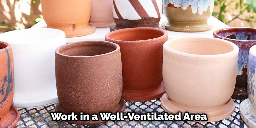 Work in a Well-Ventilated Area