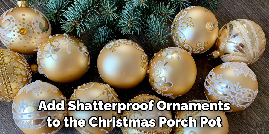 Add Shatterproof Ornaments to the Christmas Porch Pot