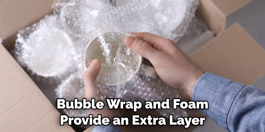 Bubble Wrap and Foam Provide an Extra Layer