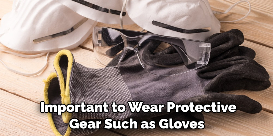 Important to Wear Protective Gear Such as Gloves