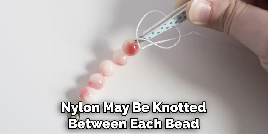 Nylon May Be Knotted Between Each Bead