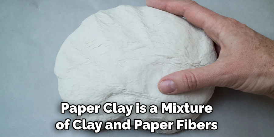 Paper Clay is a Mixture of Clay and Paper Fibers