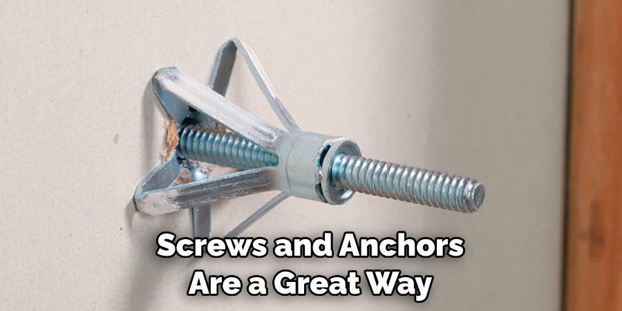 Screws and Anchors Are a Great Way