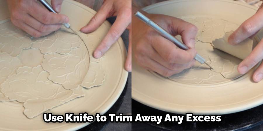 Use Knife to Trim Away Any Excess