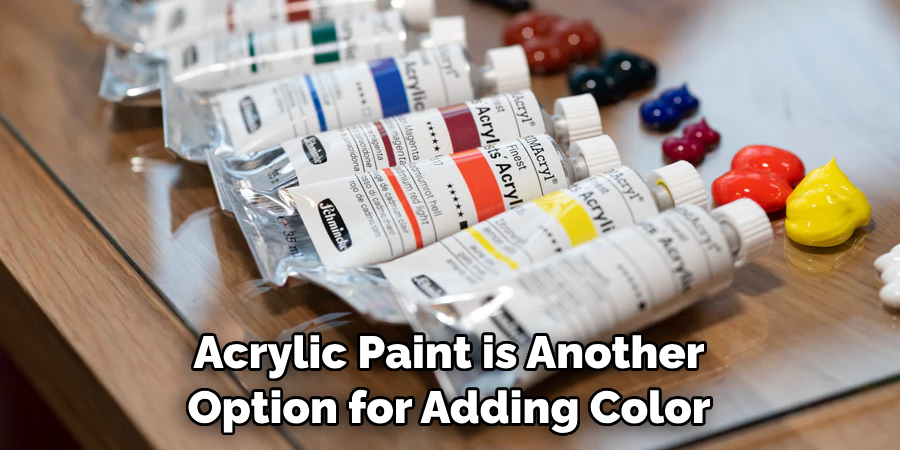 Acrylic Paint is Another Option for Adding Color