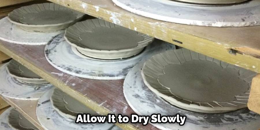 Allow It to Dry Slowly