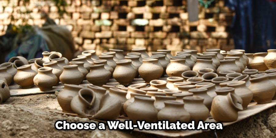 Choose a Well-Ventilated Area