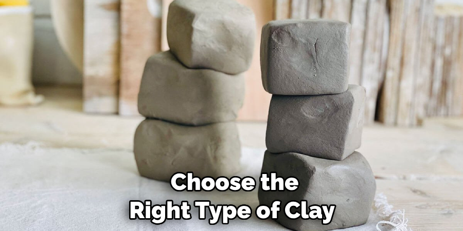 Choose the Right Type of Clay