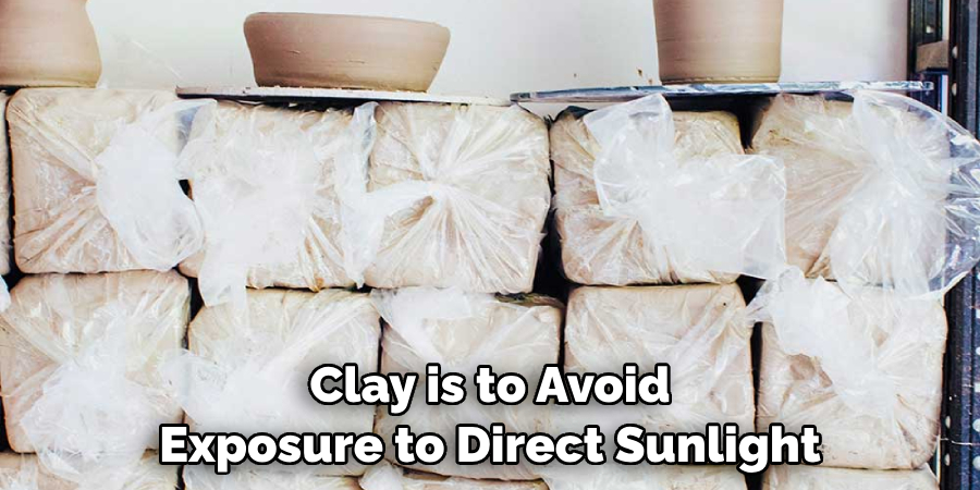 Clay is to Avoid Exposure to Direct Sunlight