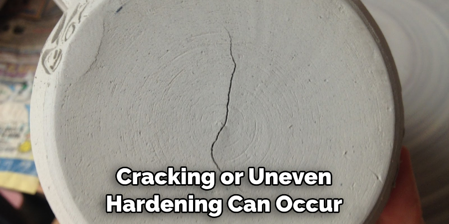 Cracking or Uneven Hardening Can Occur