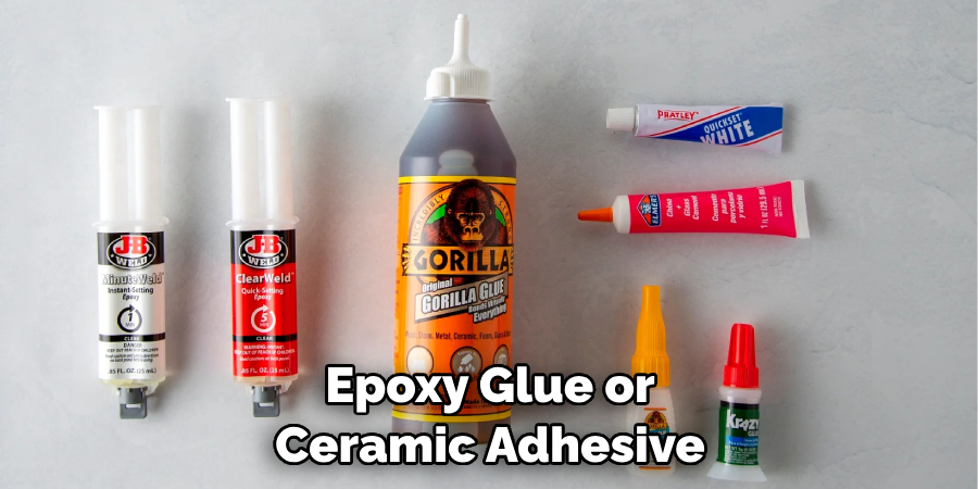 Epoxy Glue or Ceramic Adhesive