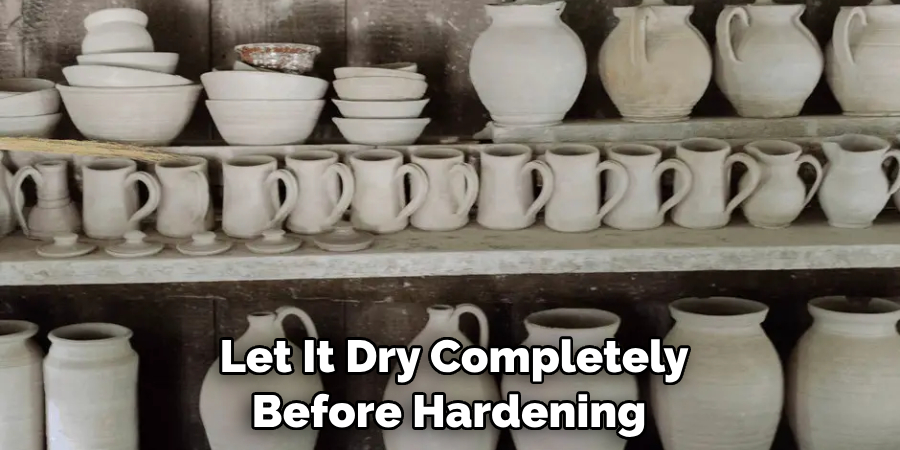 Let It Dry Completely Before Hardening