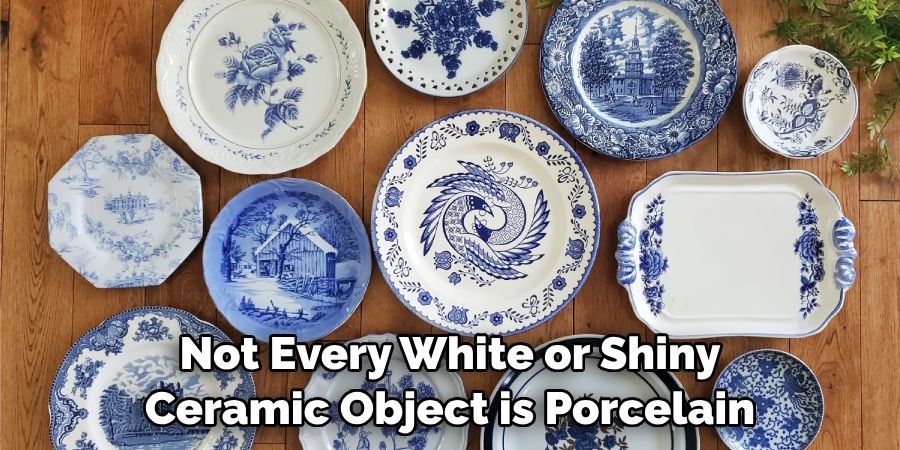 Not Every White or Shiny Ceramic Object is Porcelain