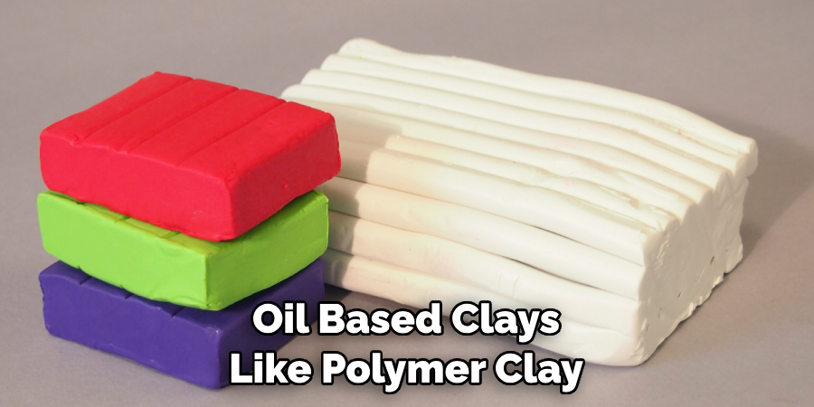 Oil Based Clays Like Polymer Clay