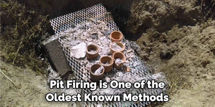 Pit Firing is One of the Oldest Known Methods