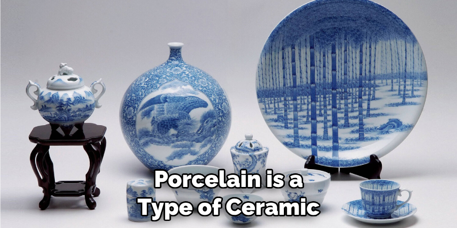 Porcelain is a Type of Ceramic