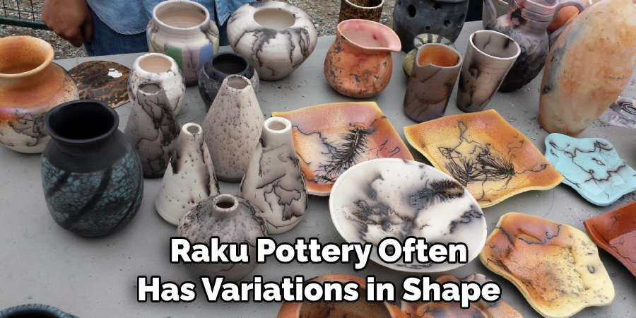 Raku Pottery Often Has Variations in Shape