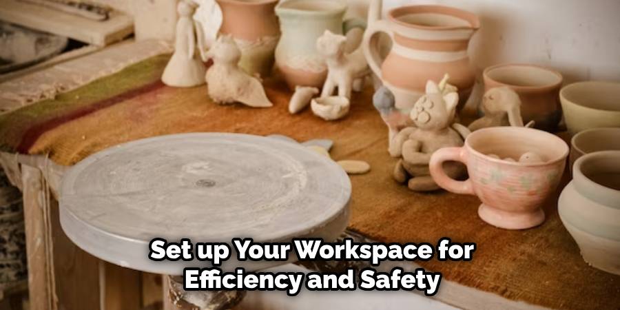 Set up Your Workspace for Efficiency and Safety