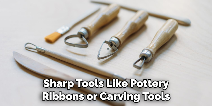 Sharp Tools Like Pottery Ribbons or Carving Tools