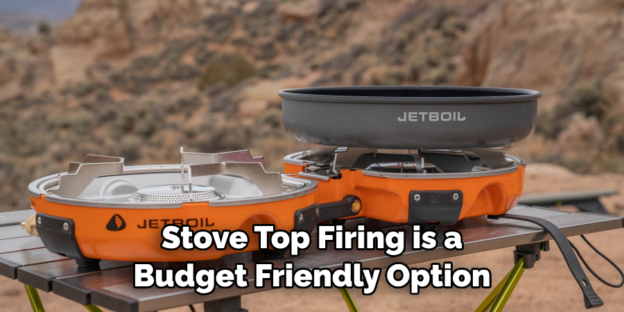 Stove Top Firing is a Budget Friendly Option