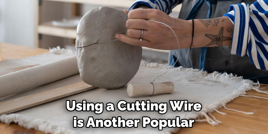 Using a Cutting Wire is Another Popular