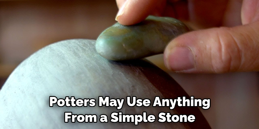 Potters May Use Anything From a Simple Stone