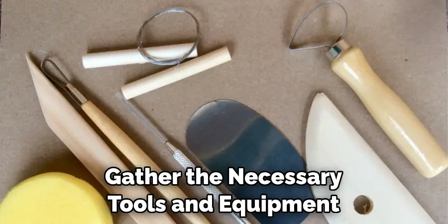 Gather the Necessary Tools and Equipment